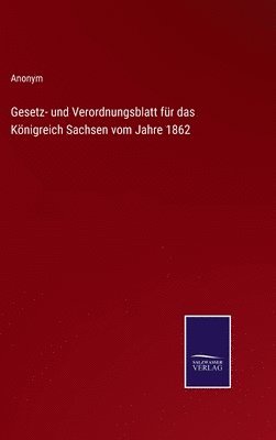 bokomslag Gesetz- und Verordnungsblatt fr das Knigreich Sachsen vom Jahre 1862