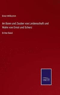 bokomslag Im Bann und Zauber von Leidenschaft und Wahn von Ernst und Scherz