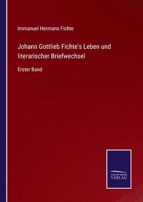 bokomslag Johann Gottlieb Fichte's Leben und literarischer Briefwechsel