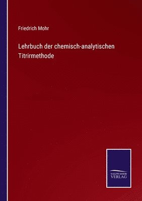 bokomslag Lehrbuch der chemisch-analytischen Titrirmethode