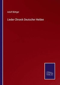 bokomslag Lieder-Chronik Deutscher Helden
