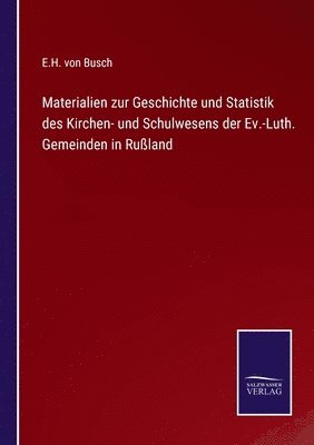 bokomslag Materialien zur Geschichte und Statistik des Kirchen- und Schulwesens der Ev.-Luth. Gemeinden in Rußland