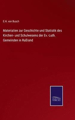 bokomslag Materialien zur Geschichte und Statistik des Kirchen- und Schulwesens der Ev.-Luth. Gemeinden in Rußland