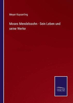 bokomslag Moses Mendelssohn - Sein Leben und seine Werke