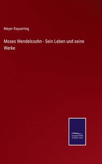 bokomslag Moses Mendelssohn - Sein Leben und seine Werke