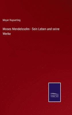 bokomslag Moses Mendelssohn - Sein Leben und seine Werke