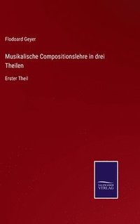 bokomslag Musikalische Compositionslehre in drei Theilen