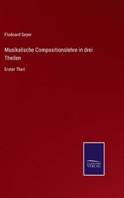 bokomslag Musikalische Compositionslehre in drei Theilen