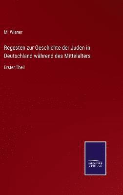 bokomslag Regesten zur Geschichte der Juden in Deutschland whrend des Mittelalters