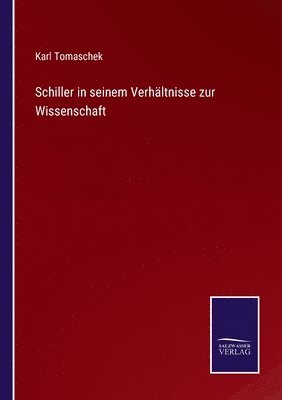 Karl Tomaschek - Schiller in seinem Verhältnisse zur Wissenschaft, Häftad
