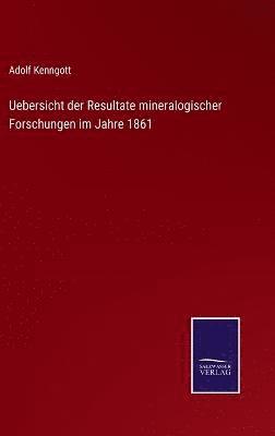 Adolf Kenngott - Uebersicht der Resultate mineralogischer Forschungen im Jahre 1861, Inbunden