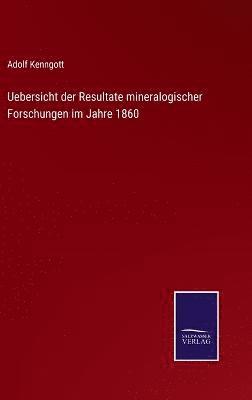 bokomslag Uebersicht der Resultate mineralogischer Forschungen im Jahre 1860