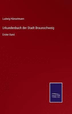Ludwig Hänselmann - Urkundenbuch der Stadt Braunschweig, Inbunden