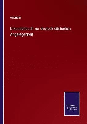 Urkundenbuch zur deutsch-dnischen Angelegenheit 1