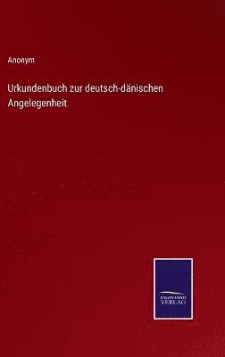 Urkundenbuch zur deutsch-dnischen Angelegenheit 1