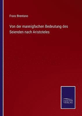 Von der mannigfachen Bedeutung des Seienden nach Aristoteles 1