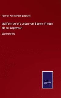 bokomslag Wallfahrt durch's Leben vom Baseler Frieden bis zur Gegenwart