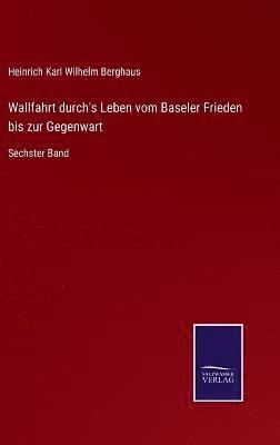 Wallfahrt durch's Leben vom Baseler Frieden bis zur Gegenwart 1