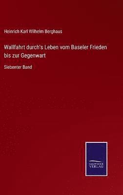 bokomslag Wallfahrt durch's Leben vom Baseler Frieden bis zur Gegenwart