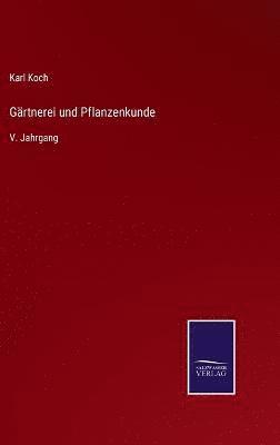 Karl Koch - Gärtnerei und Pflanzenkunde, Inbunden