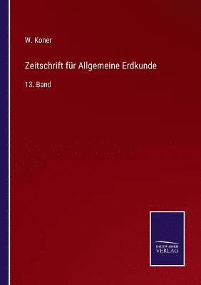 W Koner, W. Koner - Zeitschrift für Allgemeine Erdkunde, Häftad