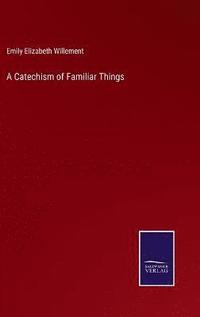 bokomslag A Catechism of Familiar Things