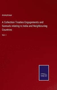 bokomslag A Collection Treaties Engagements and Sunnuds relating to India and Neighbouring Countries