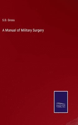 bokomslag A Manual of Military Surgery