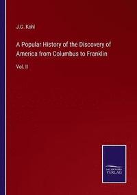 bokomslag A Popular History of the Discovery of America from Columbus to Franklin