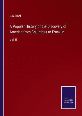 bokomslag A Popular History of the Discovery of America from Columbus to Franklin