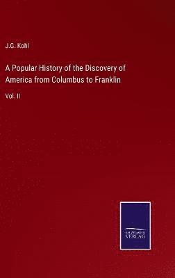Popular History of the Discovery of America from Columbus to Franklin