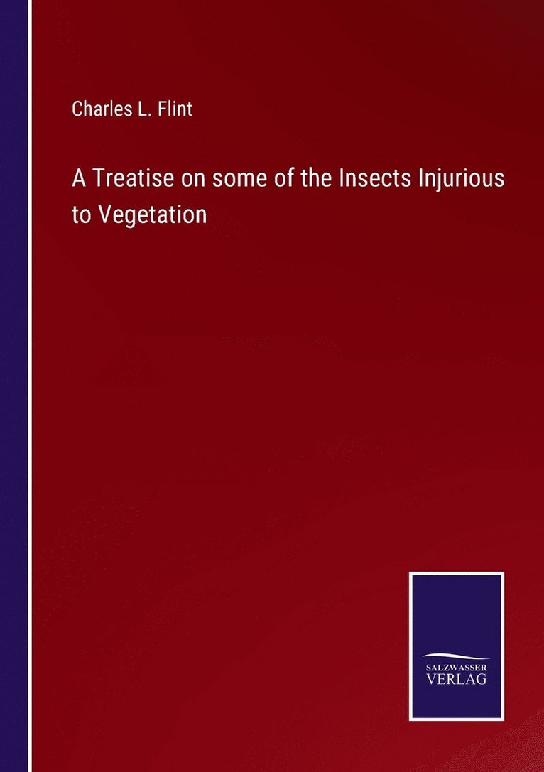 A Treatise on some of the Insects Injurious to Vegetation 1