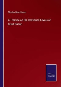 bokomslag A Treatise on the Continued Fevers of Great Britain