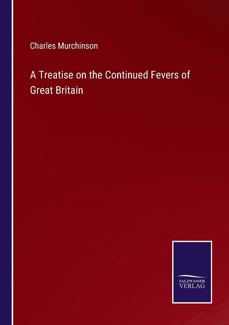 Charles Murchinson - Treatise on the Continued Fevers of Great Britain, Häftad