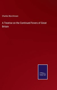 bokomslag A Treatise on the Continued Fevers of Great Britain