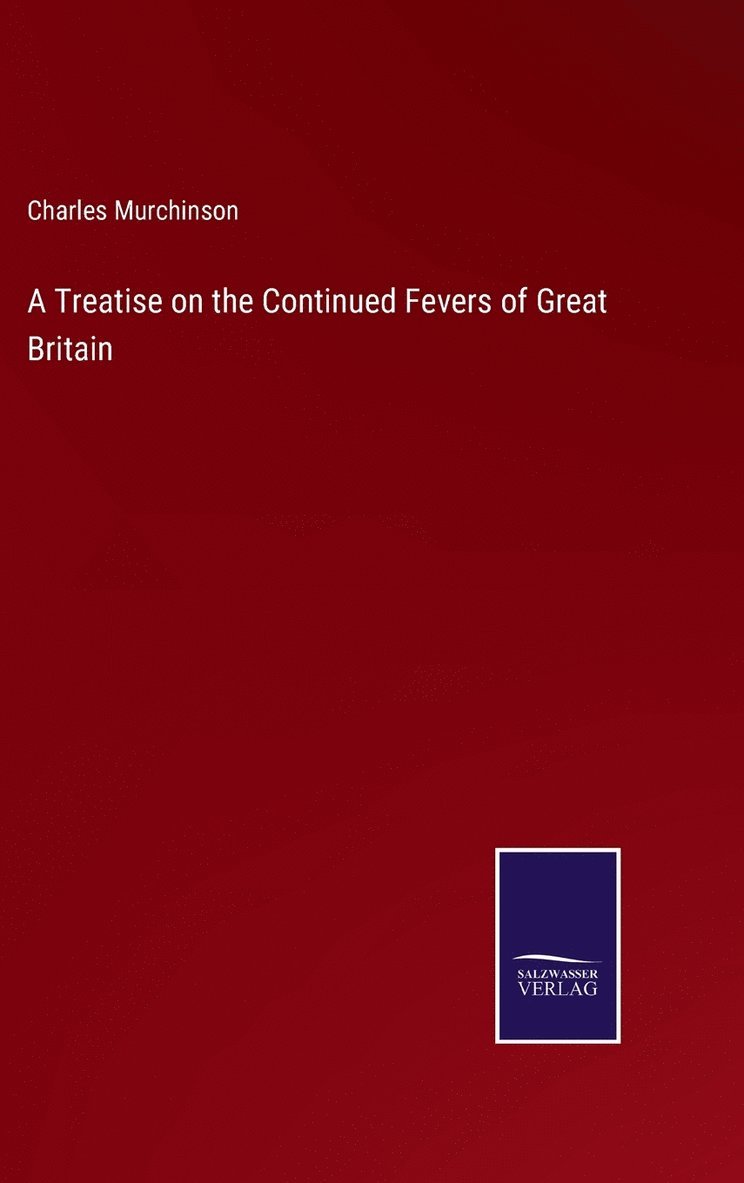 A Treatise on the Continued Fevers of Great Britain 1