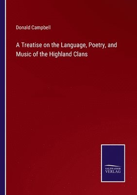 bokomslag A Treatise on the Language, Poetry, and Music of the Highland Clans