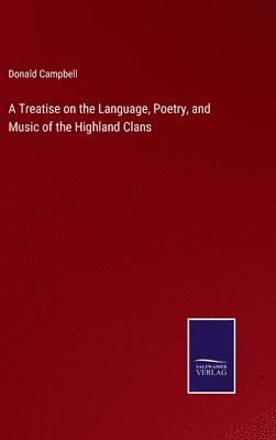 bokomslag A Treatise on the Language, Poetry, and Music of the Highland Clans