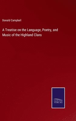 A Treatise on the Language, Poetry, and Music of the Highland Clans 1