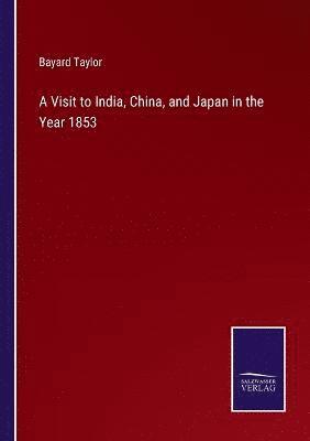 Visit to India, China, and Japan in the Year 1853