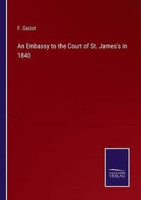 bokomslag An Embassy to the Court of St. James's in 1840