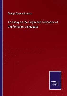 George Cornewall Lewis - Essay on the Origin and Formation of the Romance Languages, Häftad