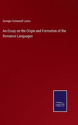 Essay on the Origin and Formation of the Romance Languages