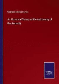 bokomslag An Historical Survey of the Astronomy of the Ancients