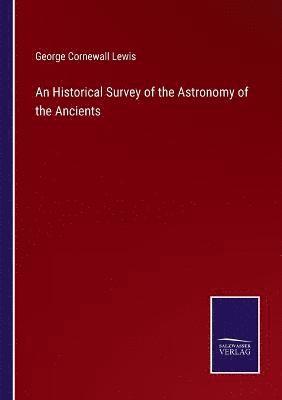 bokomslag An Historical Survey of the Astronomy of the Ancients