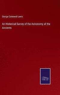 bokomslag An Historical Survey of the Astronomy of the Ancients