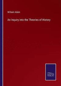 bokomslag An Inquiry into the Theories of History