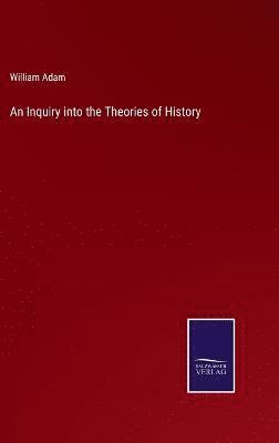 Inquiry into the Theories of History