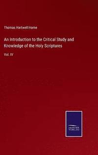 bokomslag An Introduction to the Critical Study and Knowledge of the Holy Scriptures