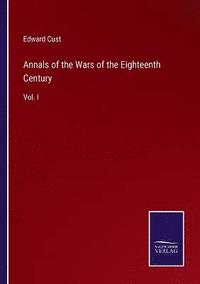 bokomslag Annals of the Wars of the Eighteenth Century